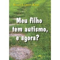 MEU FILHO TEM AUTISMO, E AGORA?