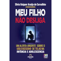 Meu flho não desliga: Um alerta sobre o uso excessivo de telas na infância e adolescência