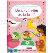 Meu grande livro de respostas - De onde vêm os bebês?