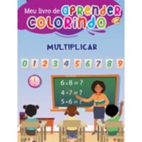 MEU LIVRÃO DE APRENDER COLORINDO - MULTIPLICAR