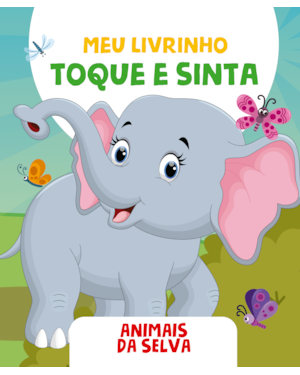 MEU LIVRINHO TOQUE E SINTA - ANIMAIS DA SELVA