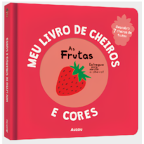 MEU LIVRO DE CHEIROS E CORES: AS FRUTAS