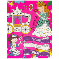 MEU LIVRO DE COLORIR NEON: PRINCESA