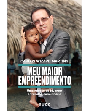 MEU MAIOR EMPREENDIMENTO: UMA MISSÃO DE FÉ, AMOR E TRABALHO COMUNITÁRIO