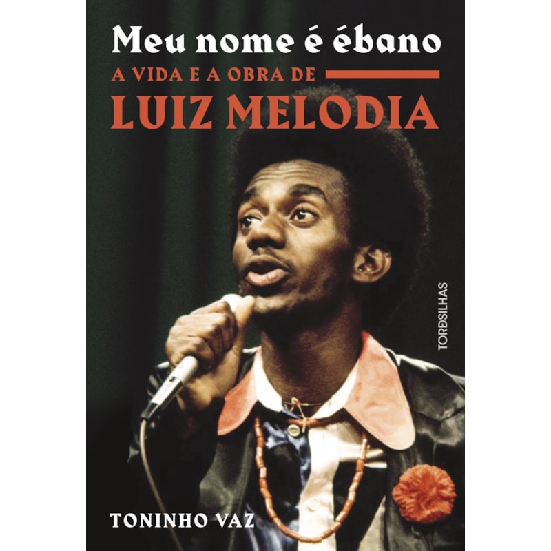 Meu nome é ébano: a vida e a obra de luiz melodia
