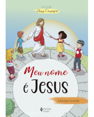 MEU NOME É JESUS - CATEQUIZANDO: CATEQUESE DE INICIAÇÃO EUCARÍSTICA I