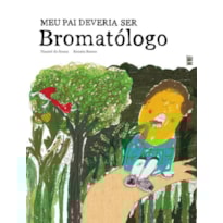 MEU PAI DEVERIA SER BROMATÓLOGO