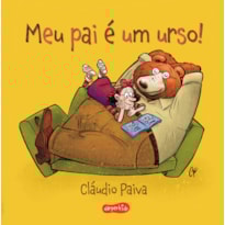 MEU PAI É UM URSO - UMA HISTÓRIA ENCANTADORA PARA PAIS E FILHOS LEREM JUNTOS