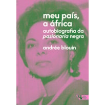 Meu país, a África: autobiografia da pasionaria negra  