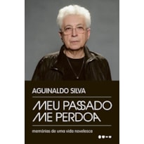 Meu passado me perdoa: memórias de uma vida novelesca - Semifinalista do Prêmio Jabuti 2025