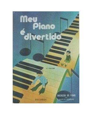 MEU PIANO É DIVERTIDO - VOLUME 1 - INICIAÇÃO AO PIANO
