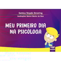 MEU PRIMEIRO DIA NA PSICÓLOGA - DESMISTIFICANDO O PAPEL DO PROFISSIONAL EM UM MOMENTO DE SOFRIMENTO INFANTIL