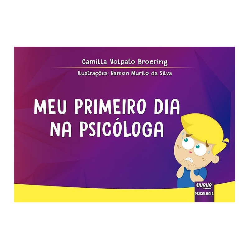 MEU PRIMEIRO DIA NA PSICÓLOGA - DESMISTIFICANDO O PAPEL DO PROFISSIONAL EM UM MOMENTO DE SOFRIMENTO INFANTIL