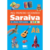 MEU PRIMEIRO DICIONÁRIO SARAIVA DA LÍNGUA PORTUGUESA ILUSTRADO - 1º ANO