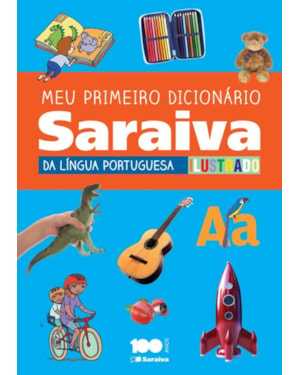 MEU PRIMEIRO DICIONÁRIO SARAIVA DA LÍNGUA PORTUGUESA ILUSTRADO - 1º ANO
