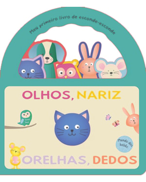 Meu primeiro livro de esconde-esconde - Olhos, nariz, orelha, dedos