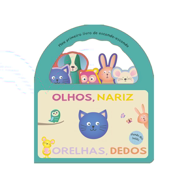 Meu primeiro livro de esconde-esconde - Olhos, nariz, orelha, dedos