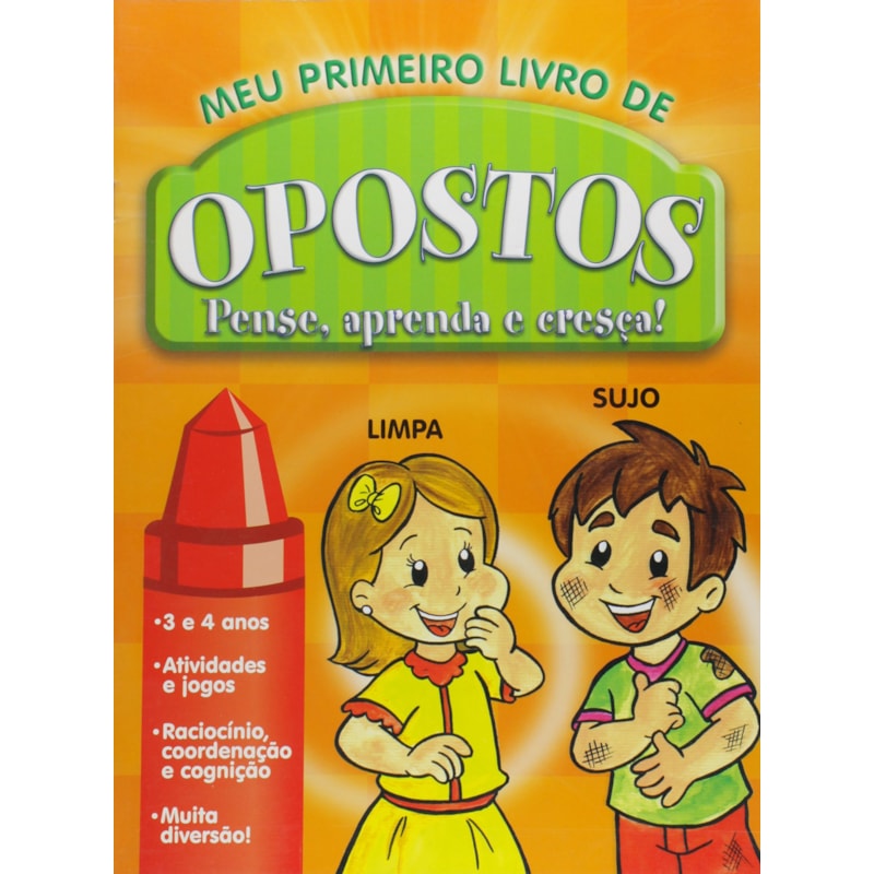 MEU PRIMEIRO LIVRO DE OPOSTOS - COL. PENSE, APRENDA E CRESCA - 1
