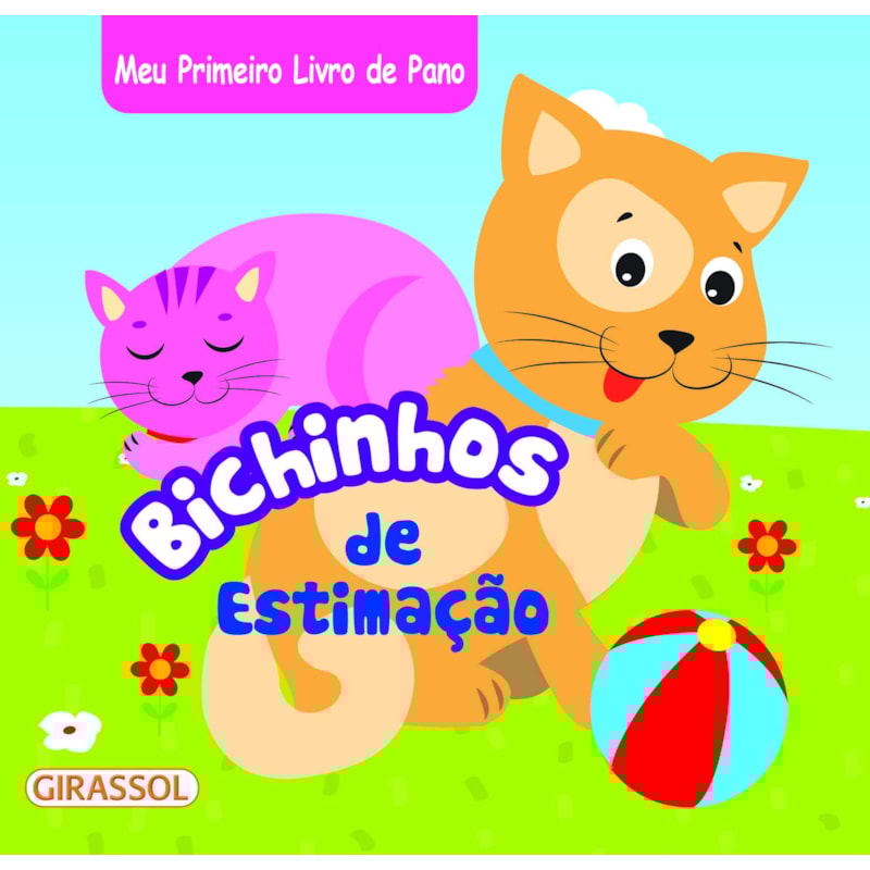 MEU PRIMEIRO LIVRO DE PANO - BICHINHOS DE ESTIMAÇÃO