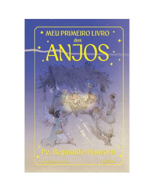 MEU PRIMEIRO LIVRO DOS ANJOS - PE. REGINALDO MANZOTTI