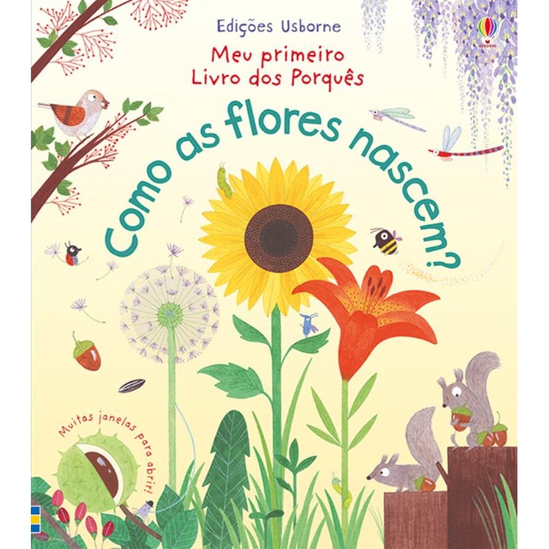 MEU PRIMEIRO LIVRO DOS PORQUÊS : COMO AS FLORES NASCEM?