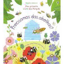 MEU PRIMEIRO LIVROS DOS PORQUÊS : PRECISAMOS DAS ABELHAS?