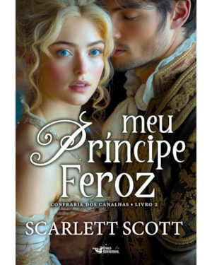 MEU PRÍNCIPE FEROZ - CONFRARIA DOS CANALHAS - LIVRO 2
