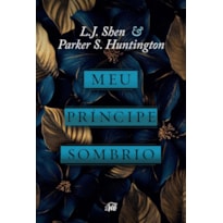 MEU PRÍNCIPE SOMBRIO - UMA RELEITURA DARK ROMANCE DE "A BELA ADORMECIDA", DO MESMO UNIVERSO DE "MEU ROMEU SOMBRIO"