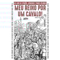 Meu reino por um cavalo: um livro de citações, aforismos e frases célebres