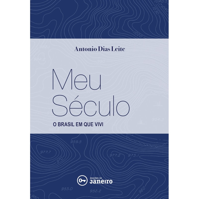MEU SÉCULO - O BRASIL EM QUE VIVI
