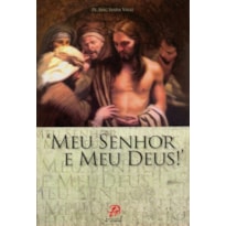 MEU SENHOR E MEU DEUS!