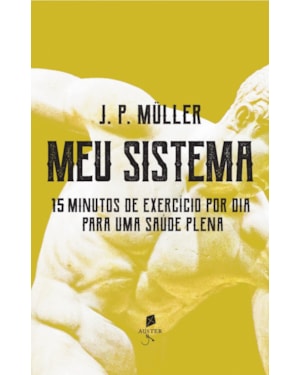 MEU SISTEMA: 15 MINUTOS DE EXERCÍCIO POR DIA PARA UMA SAÚDE PLENA