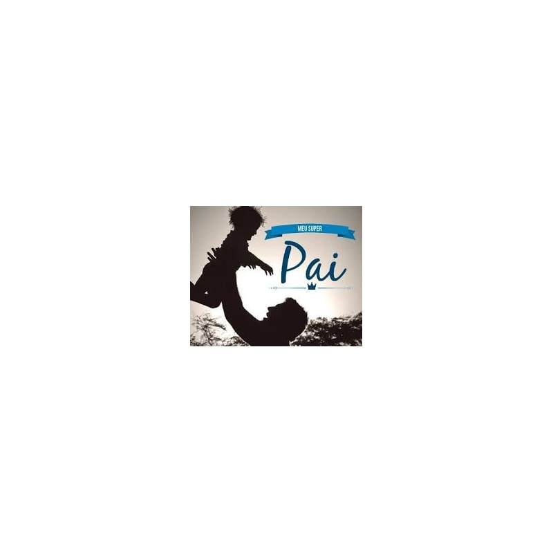 MEU SUPER PAI - 1ª
