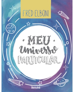 MEU UNIVERSO PARTICULAR: UMA COLETÂNEA DE MOMENTOS PARA INSPIRAR SEU DIA A DIA