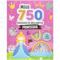 MEUS 750 ADESIVOS BRILHANTES - LIVRO DE COLORIR: PRINCESAS
