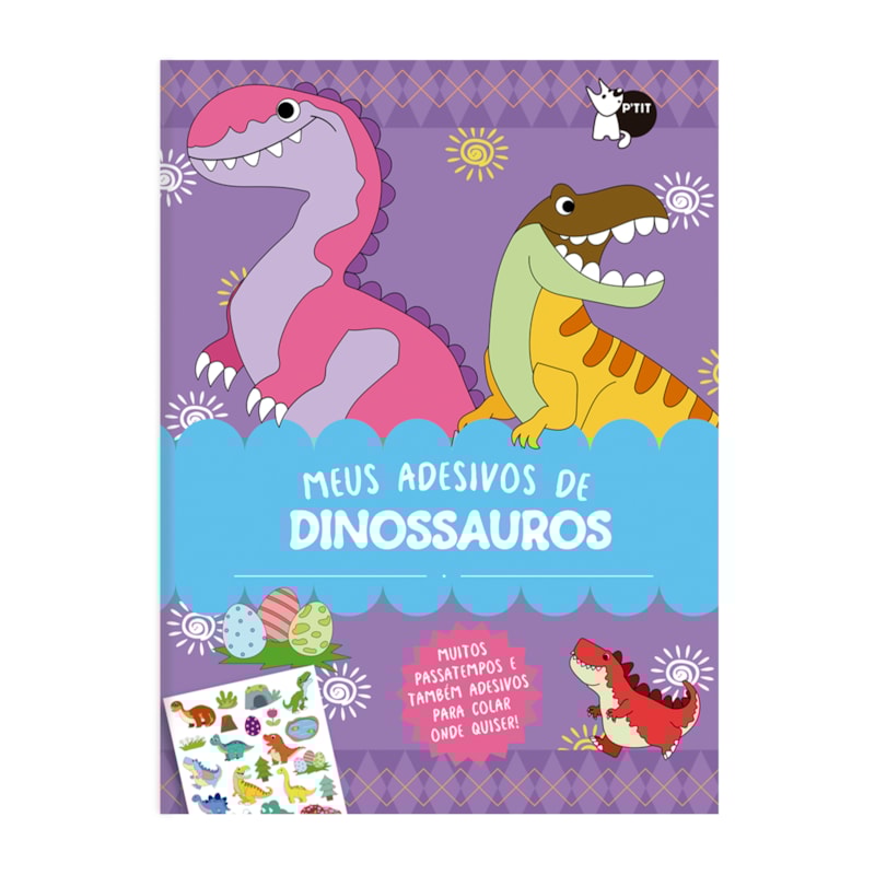 MEUS ADESIVOS DE DINOSSAUROS - MUITOS PASSATEMPOS E TAMBÉM ADESIVOS PARA COLAR ONDE QUISER!