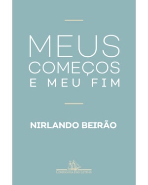 Meus começos e meu fim