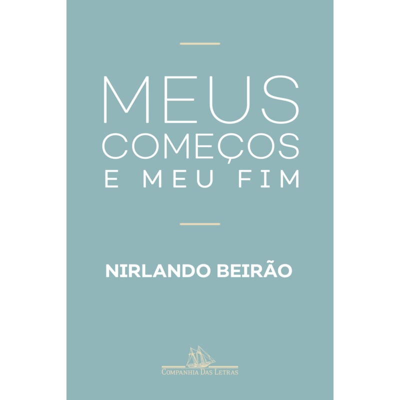 MEUS COMEÇOS E MEU FIM