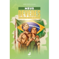 MEUS DEVERES - EDUCAÇÃO MORAL E CÍVICA