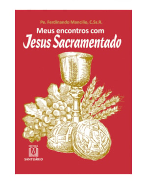 MEUS ENCONTROS COM JESUS SACRAMENTADO