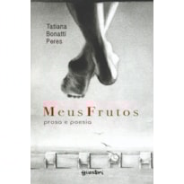 Meus frutos: prosa e poesia