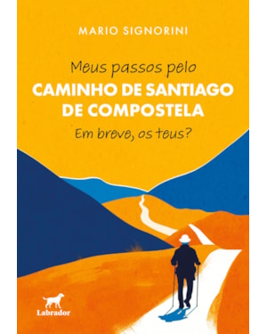 MEUS PASSOS PELO CAMINHO DE SANTIAGO DE COMPOSTELA: EM BREVE, OS TEUS?