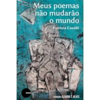 MEUS POEMAS NÃO MUDARÃO O MUNDO