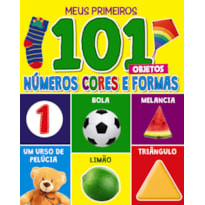 MEUS PRIMEIROS 101 OBJETOS - NÚMEROS, CORES E FORMAS