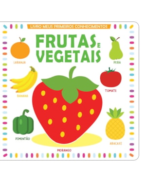 MEUS PRIMEIROS CONHECIMENTOS: FRUTAS E VEGETAIS