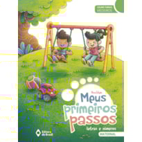 MEUS PRIMEIROS PASSOS - LETRAS E NÚMEROS - VOLUME INICIAL - EDUCAÇÃO NFANTIL