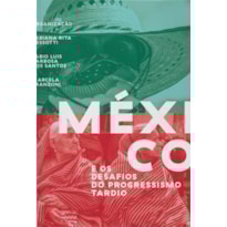 MEXICO E OS DESAFIOS DO PROGRESSISMO TARDIO