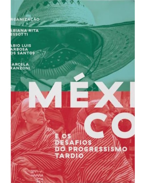 MEXICO E OS DESAFIOS DO PROGRESSISMO TARDIO