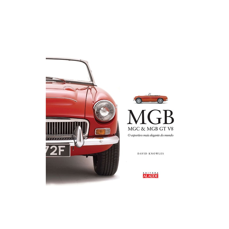 Mgb, mgc & mgb gt v8: o esportivo mais elegante do mundo