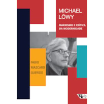 MICHAEL LÖWY - MARXISMO E CRÍTICA DA MODERNIDADE